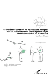 La fonction de suivi dans les organisations publiques - pour une performance accrue grâce à la prise en compte des caractéristiques du flux de travail réel