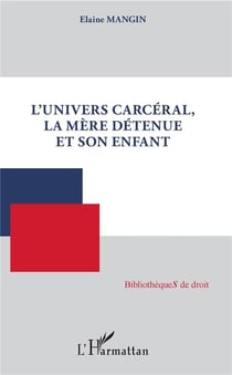 L'univers carcéral, la mère detenue et son enfant