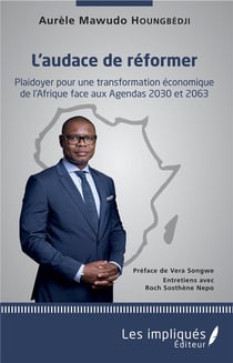 L'audace de reformer - plaidoyer pour une transformation économique de l'Afrique face aux agendas 2030 et 2063