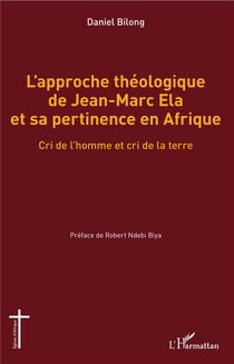 L'approche théologique de Jean-Marc Ela et sa pertinence en Afrique - cri de l'homme et cri de la terre