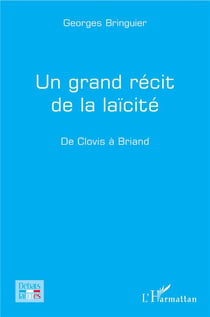 Un grand récit de la laïcité - de Clovis à Briand