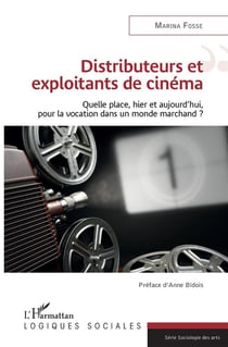 Distributeurs et exploitants de cinéma - quelle place, hier et aujourd'hui, pour la vocation dans un monde marchand ?