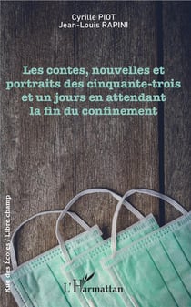 Les contes, nouvelles et portraits des cinquante-trois et un jours en attendant la fin du confinemen