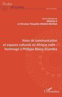 Voies de communication et espaces culturels en Afrique noire : hommage à Philippe Blaise Essomba