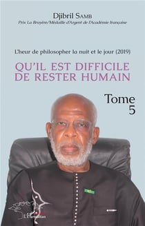 L'heur de philosopher la nuit et le jour (1989-2015) Tome 5 :qu'il est difficile de rester humain