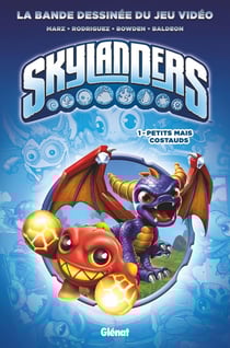 Skylanders Tome 1 : petits mais costauds