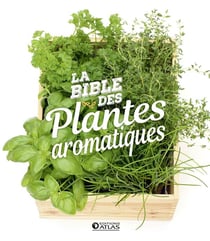 La bible des plantes aromatiques