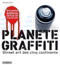 Planète graffiti - street art des cinq continents