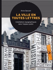La ville en toutes lettres - installations typographiques dans l'espace public
