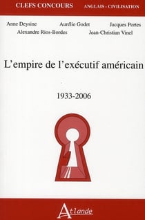 L'empire de l'exécutif américain 1933-2006