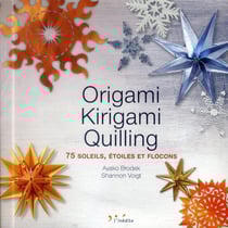 Origami, kirigami, quilling - 75 soleils, étoiles et flocons