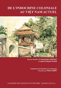 De l'Indochine coloniale au ViÃet Nam actuel - [actes des] premiers Entretiens d'outre-mer, [Paris, Académie des sciences d'outre-mer, 20-22 mars