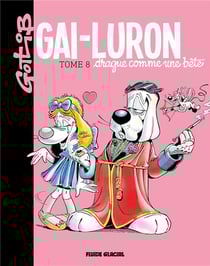 Gai-Luron Tome 8 : Gai-Luron drague comme une bête (édition 2017)