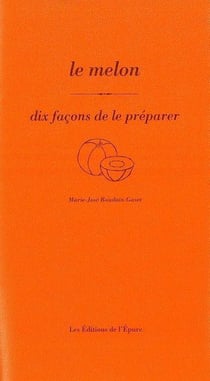 Dix façons de le préparer : le melon