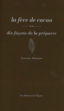 Dix façons de le préparer : la fève de cacao