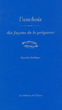 Dix façons de le préparer : L'anchois