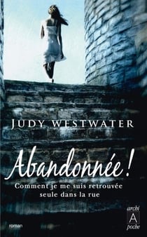 Abandonnée ! comment je me suis retrouvée seule dans la rue