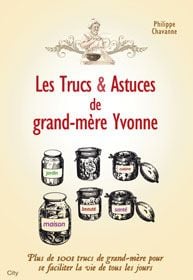 Les trucs et astuces de grand-mère Yvonne