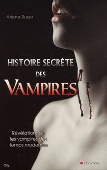 Histoire secrète des vampires - révélations sur les vampires des temps modernes