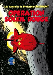 Les aventures du professeur Baltimont Tome 3 : opération soleil rouge