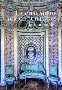 La chaumiere aux coquillages de Rambouillet - la fabrique de l'illusion au XVIIIe