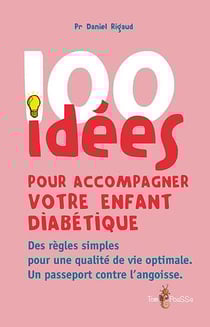 100 idées : pour accompagner votre enfant diabétique