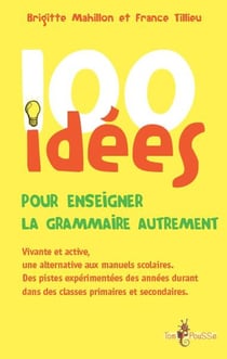 100 idées : pour enseigner la grammaire autrement