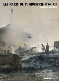 Les Paris de l'industrie, 1750-1920
