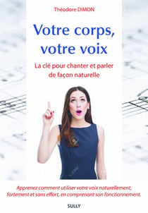 Votre corps, votre voix - la clé pour chanter et parler de façon naturelle