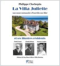 La villa Juliette : une muse normande à Pourville-sur-Mer