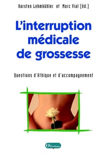 L'interruption médicale de grossesse. Questions éthiques et d'accompagnement