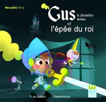 Gus, le chevalier minus et l'épée du roi