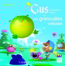 Gus, le chevalier minus et les grenouilles voleuses