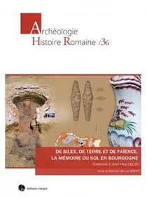 De silex, de terre et de faïence, la mémoire du sol en Bourgogne : hommage à Jean-Paul Delor