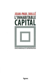 L'inhabitable capital - crise mondiale et expropiation