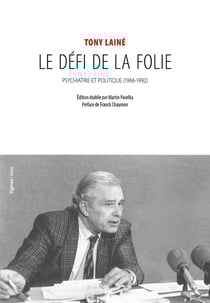 Le défi de la folie - psychiatrie et politique (1966-1992)