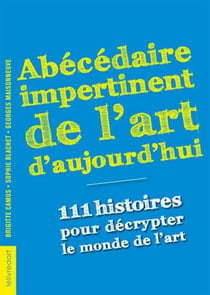 Abécédaire impertinent de l'art d'aujourd'hui