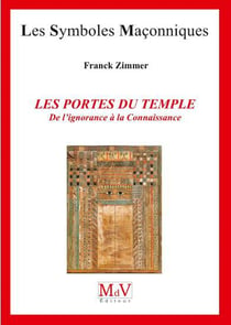 Les symboles maçonniques Tome 86 : les portes du temple - de l'ignorance à la connaissance