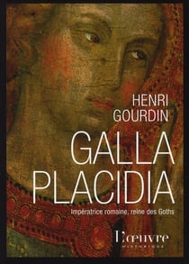 Galla placidia - impératrice romaine, reine des goths