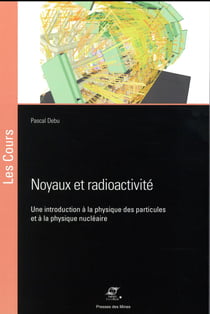 Noyaux et radioactivité - une introduction à la physique des particules et à la physique nucléaire