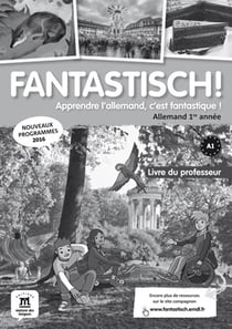 Fantastisch ! : allemand - 1ère année - livre du professeur