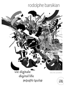 Rodolphe Barsikian : vie digitale  / digital life