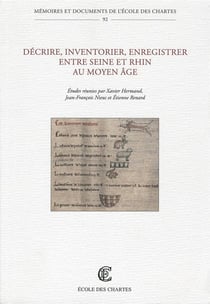 Décrire, inventorier, enregistrer entre Seine et Rhin au Moyen Age