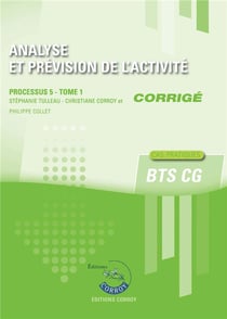 Analyse et prévision de l'activité Tome 1 : corrigé - BTS CG, processus 5 - cas pratiques