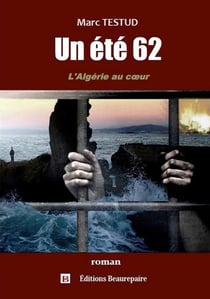 Un été 62 : L'Algérie au coeur