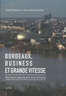 Bordeaux, business et grande vitesse - nouveaux paradigmes économiques