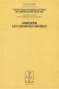 Etudes pour la rationalisation de l'orthographe francaise - t05 - simplifier les consonnes doubles