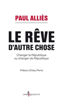 Le rêve d'autre chose - changer la République ou changer de République ?