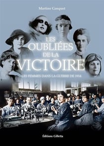 Les oubliées de la victoire - les femmes dans la guerre de 1914