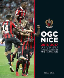 OGC Nice 2016-2017 : Les coulisses d'une saison historique